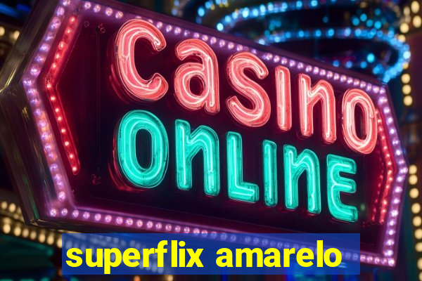 superflix amarelo